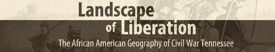 Landscape of Liberation: The African American Geography of Civil War Tennessee